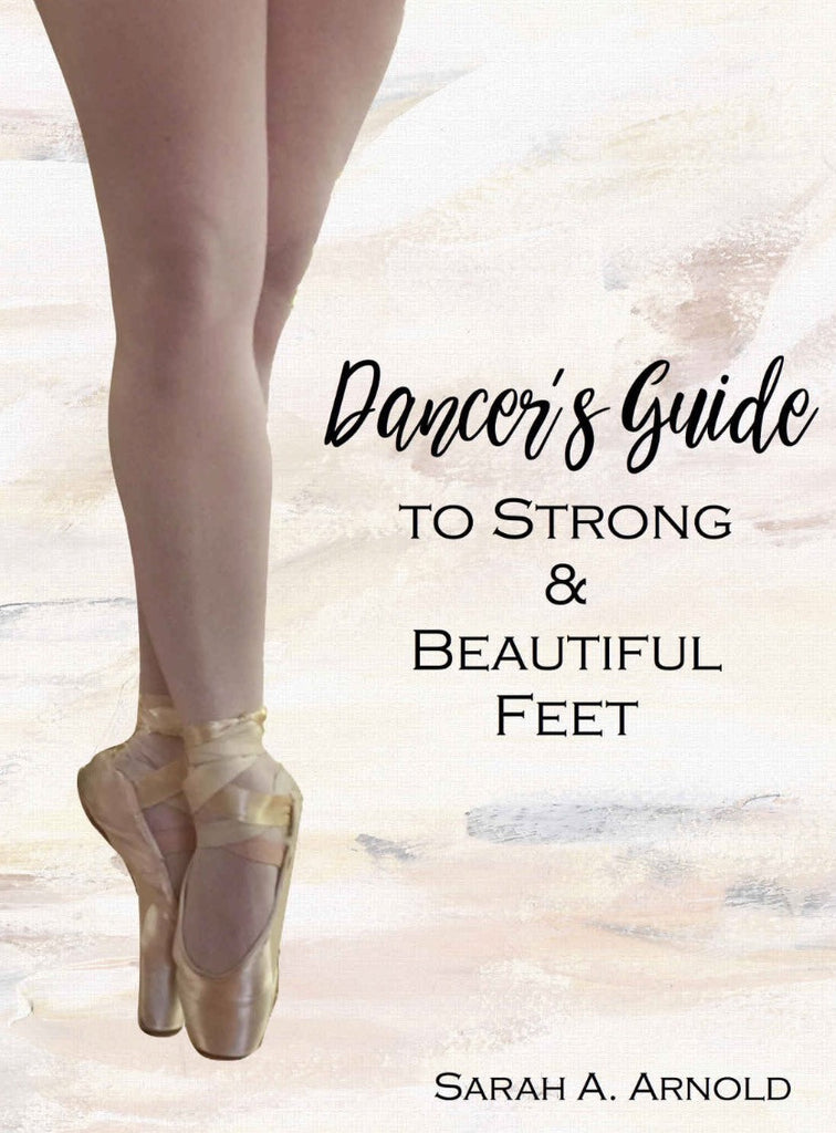 The Dancer’s Guide to Strong & Beautiful Feet